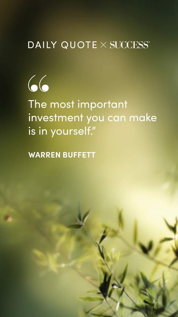 "The most important investment you can make is in yourself." — Warren Buffett, on Trust Yourself