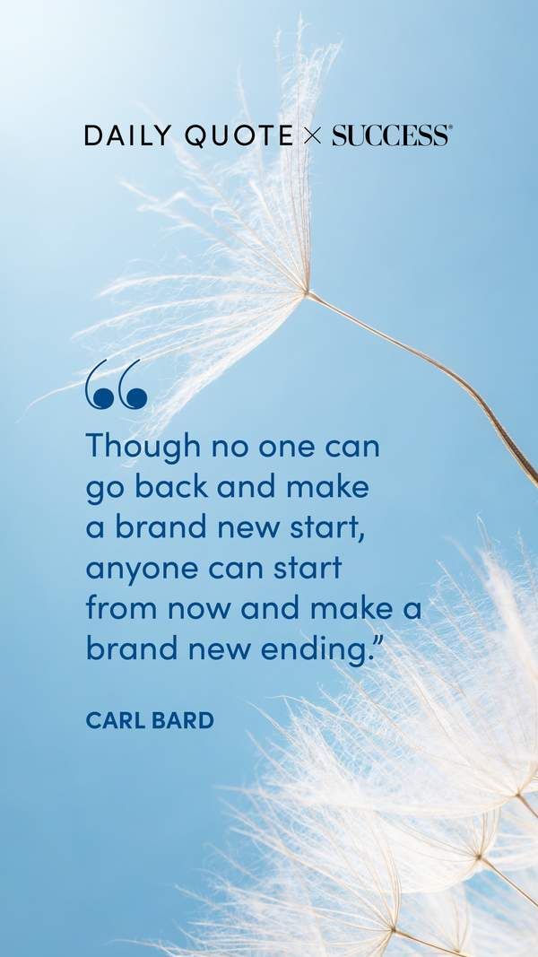 "Though no one can go back and make a brand new start, anyone can start from now and make…" — Carl Bard, on Find Your Edge