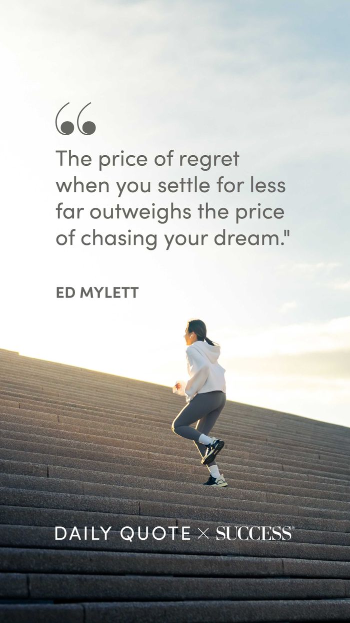 "The price of regret when you settle for less far outweighs the price of chasing your…" — Ed Mylett, on Dream Bigger