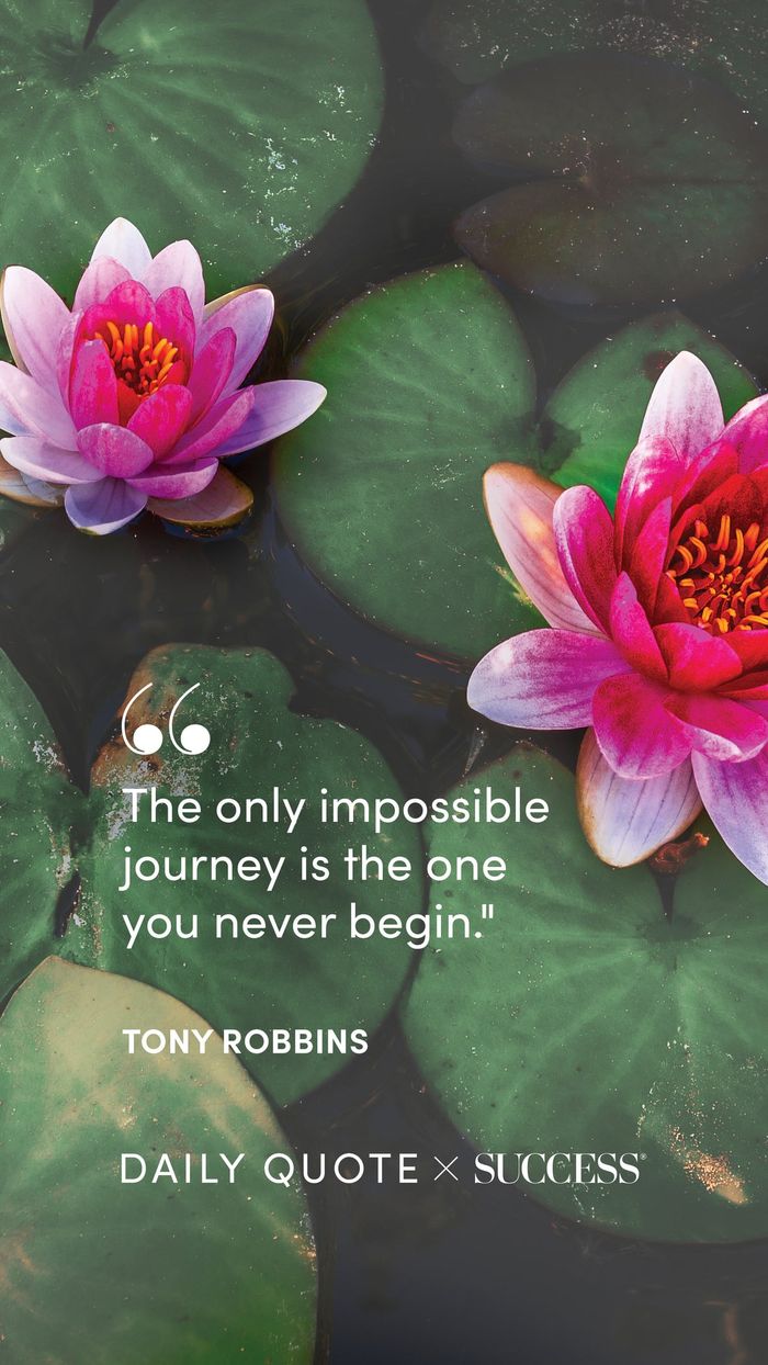 "The only impossible journey is the one you never begin." — Tony Robbins, on Take Action