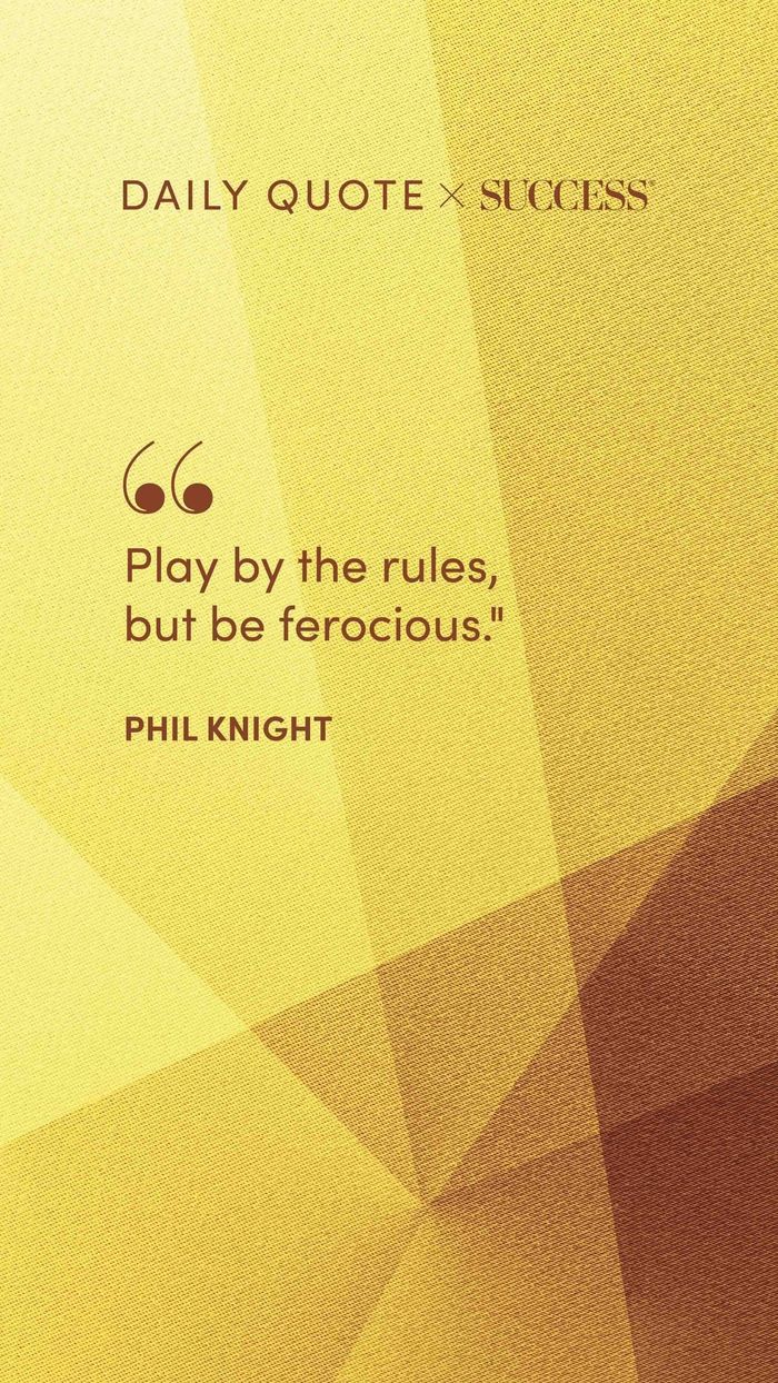 "Play by the rules, but be ferocious." — Phil Knight, on Find Your Edge