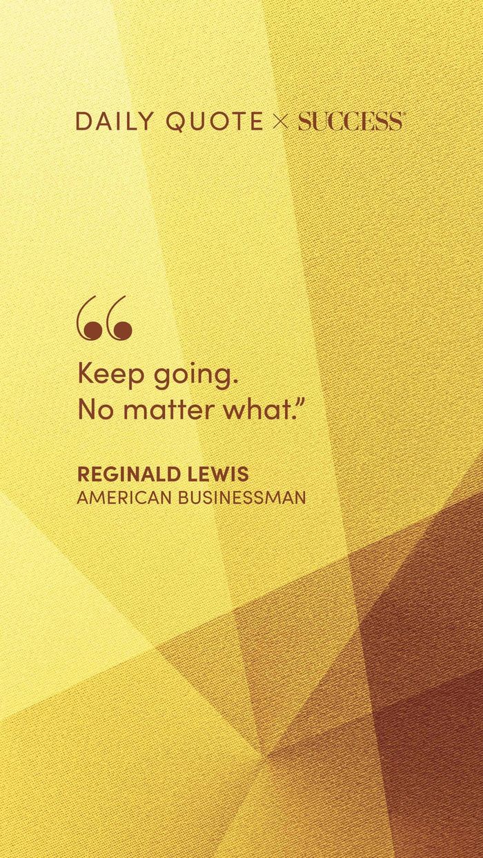 "Keep going. No matter what." — Reginald Lewis, on Find Your Edge