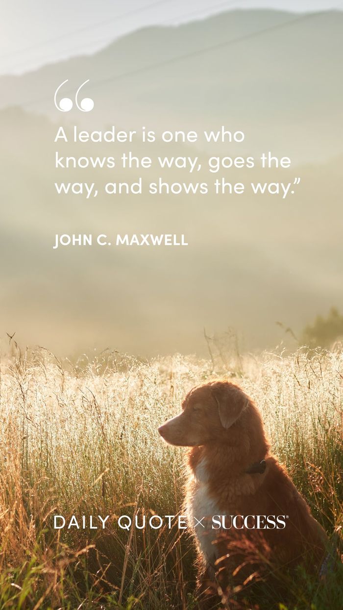 "A leader is one who knows the way, goes the way, and shows the way." — John C. Maxwell, on Lead with Heart